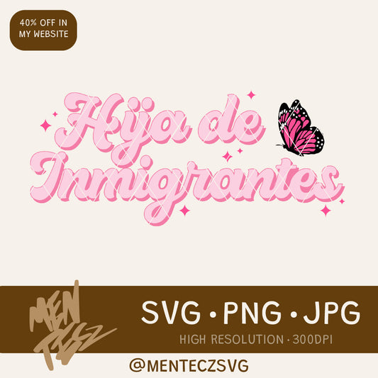 Diseño SVG para Cricut - Hija de Inmigrantes PNG JPG Instant Download, Daughter of Immigrants, Proud Immigrant, Latina Power, Human Rights, No one is illegal - MenteczSVG