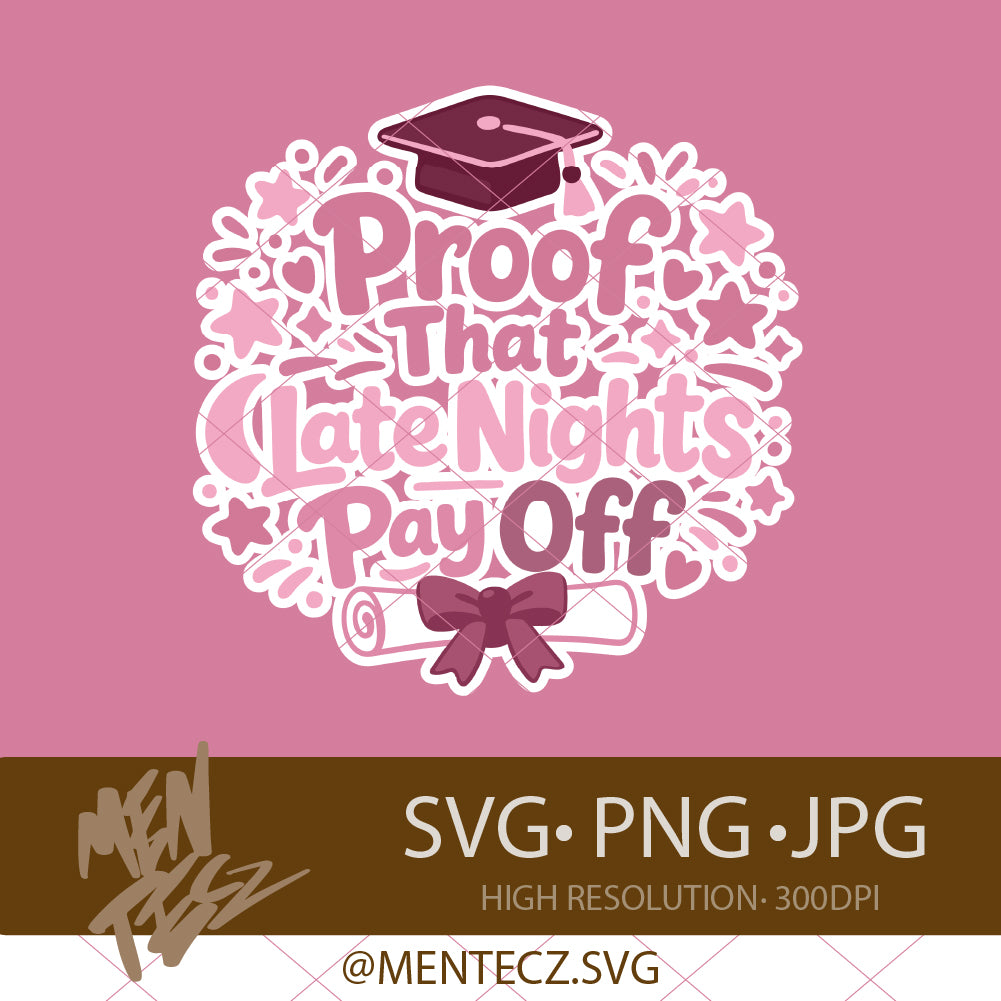 Girly Graduation SVG PNG | Proof that late nights pay off | Cute Colorful Grad Design | Class of 2026 Shirt PNG