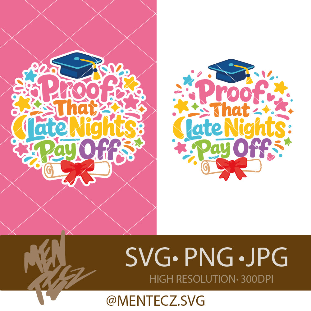 Graduation SVG PNG | Proof that late nights pay off | Cute Colorful Grad Design | Class of 2026 Shirt PNG