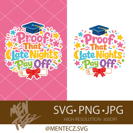 Diseño SVG para Cricut - Graduation SVG PNG | Proof that late nights pay off | Cute Colorful Grad Design | Class of 2026 Shirt PNG - MenteczSVG