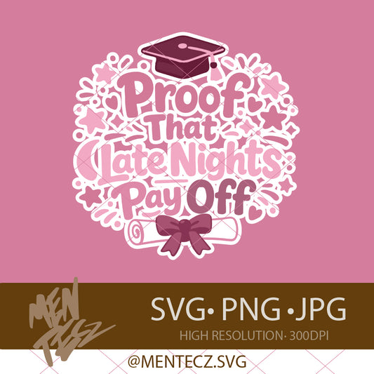 Diseño SVG para Cricut - Girly Graduation SVG PNG | Proof that late nights pay off | Cute Colorful Grad Design | Class of 2026 Shirt PNG - MenteczSVG