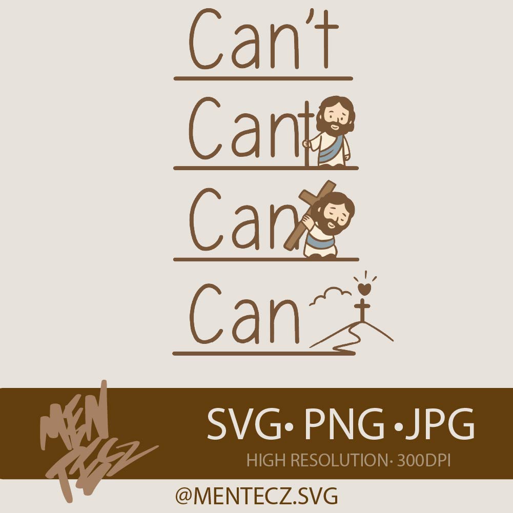 Christian “Can’t Can” SVG | Jesus Carrying Cross | Faith Easter Sublimation PNG JPG | Inspirational Bible Verse Design for Cricut & Silhouette