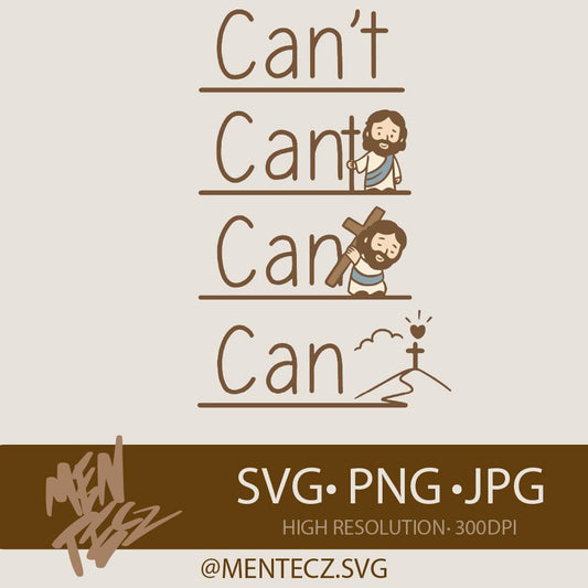 Diseño SVG para Cricut - Christian “Can’t Can” SVG | Jesus Carrying Cross | Faith Easter Sublimation PNG JPG | Inspirational Bible Verse Design for Cricut & Silhouette - MenteczSVG